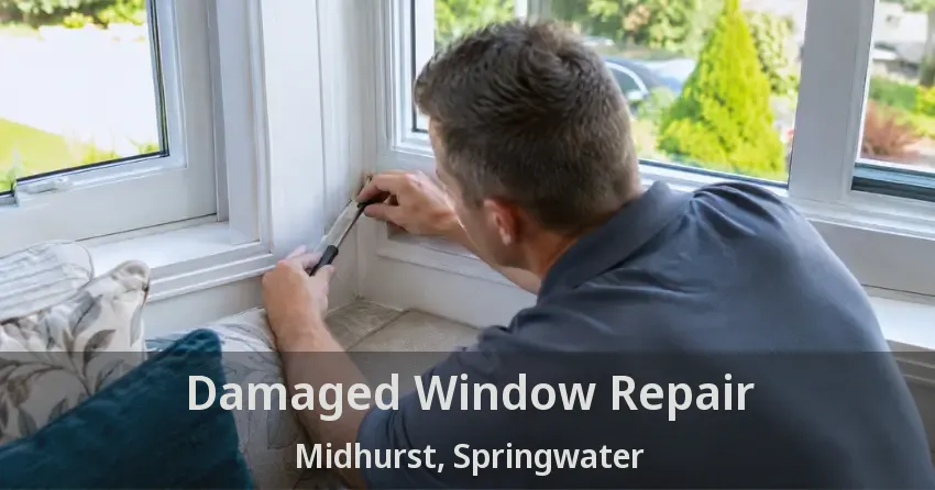 Damaged Window Repair Midhurst, Springwater - ON