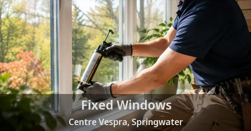 Fixed Windows Centre Vespra, Springwater - ON