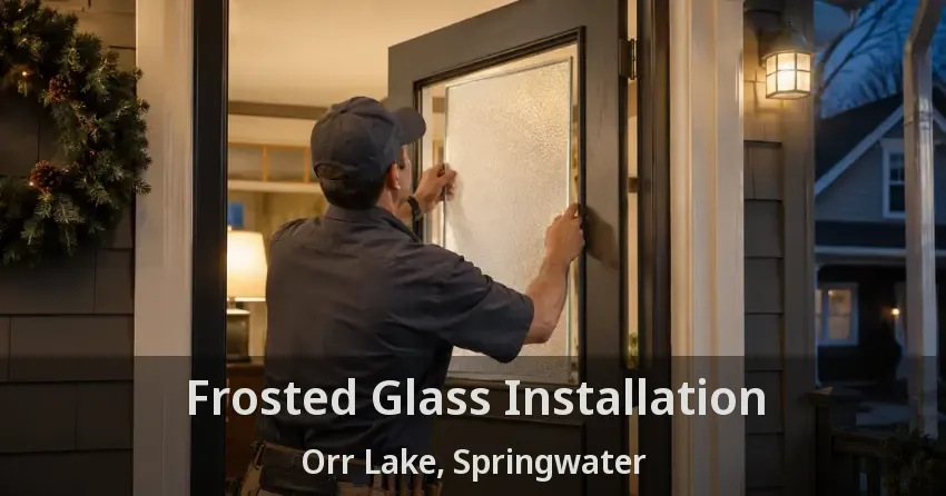 Frosted Glass Installation Orr Lake, Springwater - ON