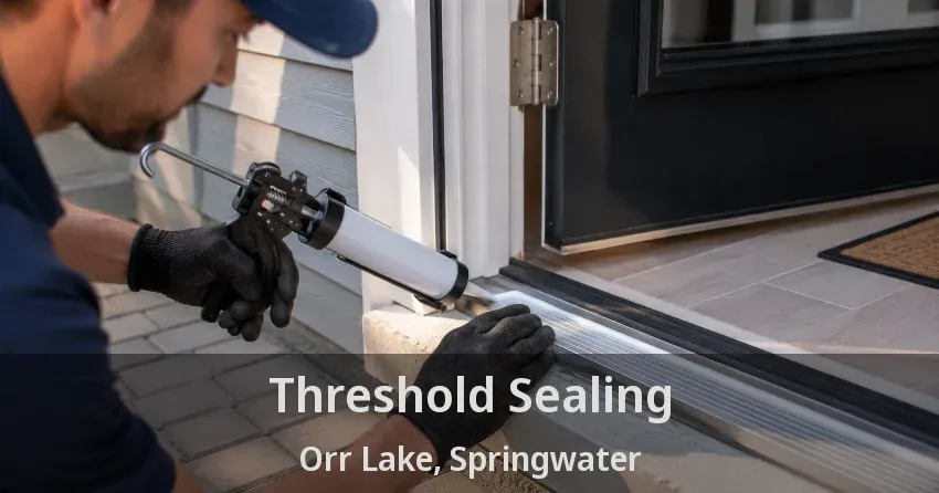 Threshold Sealing Orr Lake, Springwater - ON
